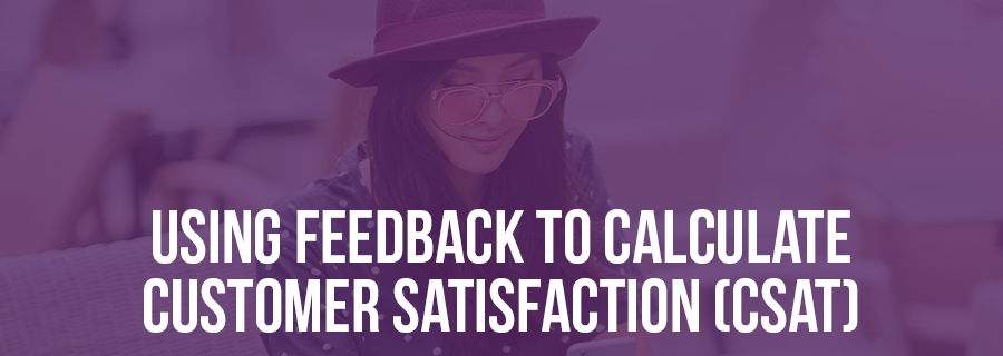 Using Feedback to Calculate Customer Satisfaction (CSAT)